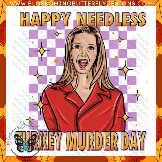 Phoebe Buffay Happy Needless Turkey Murder Day