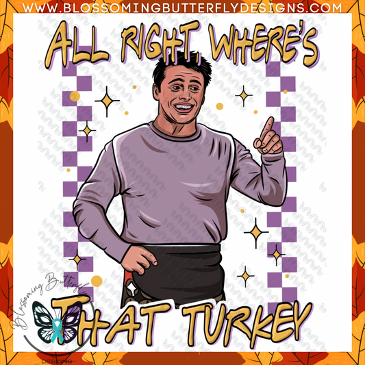 Joey Tribbiani Where's the Turkey design