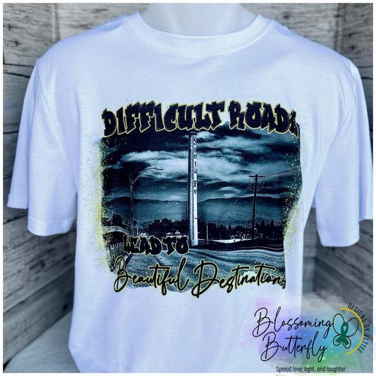 Difficult Roads lead to Beautiful Destinations T-Shirt