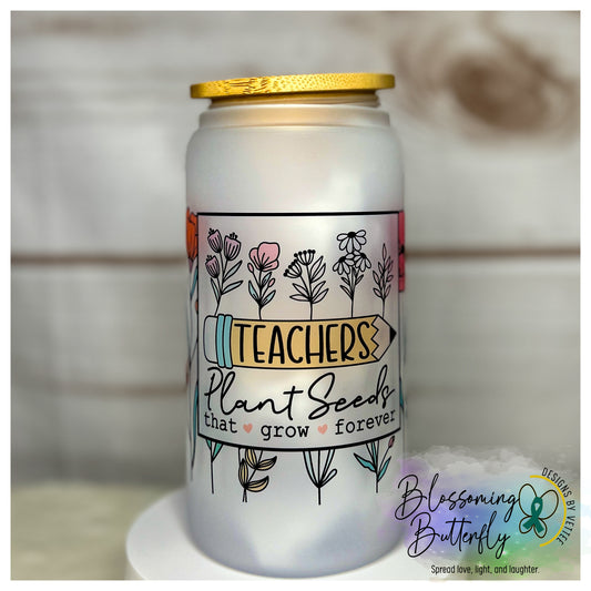 Teachers Plant Seeds Glass Cup