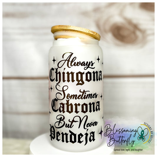 Always Chingona Glass Cup