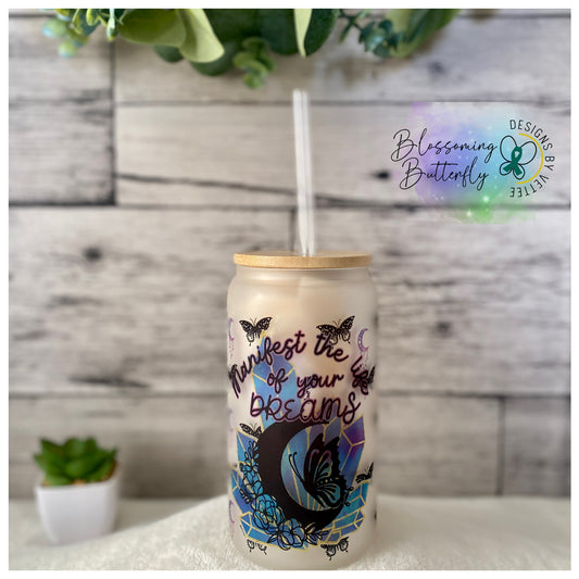 Manifest the Life of Your Dreams Glass Cup